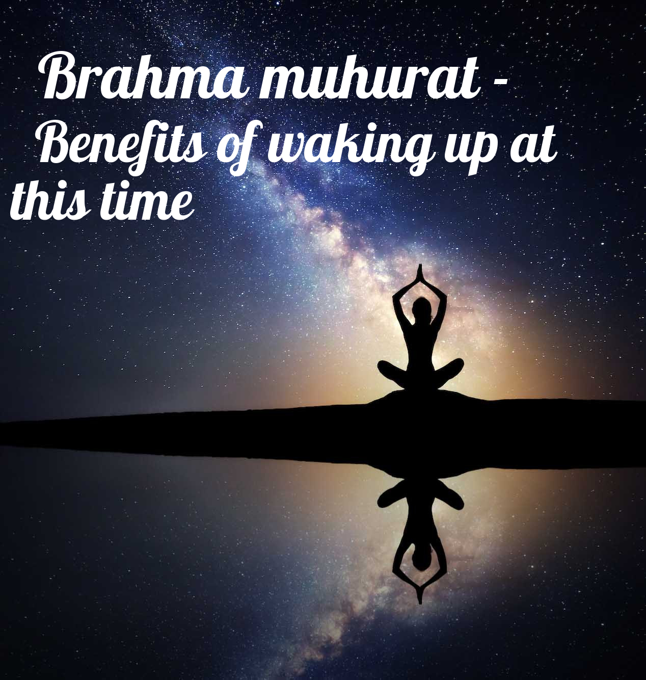 Brahma muhurat - benefits of waking up at this time