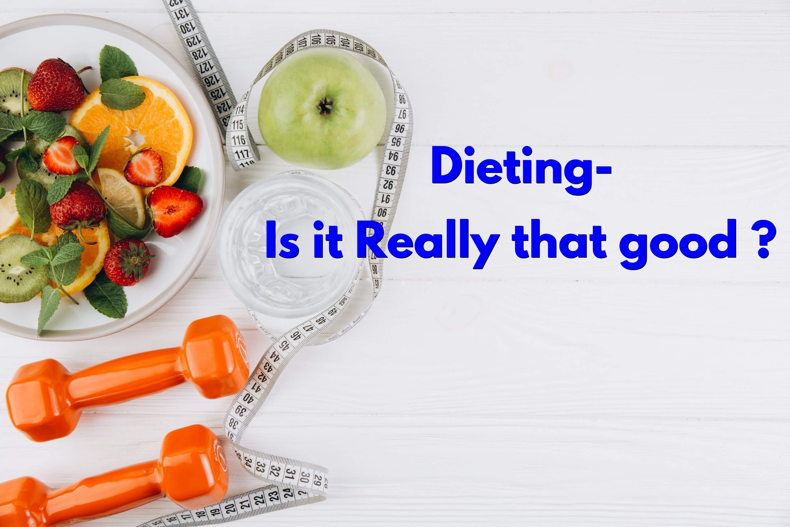 Dieting- Is it really that good