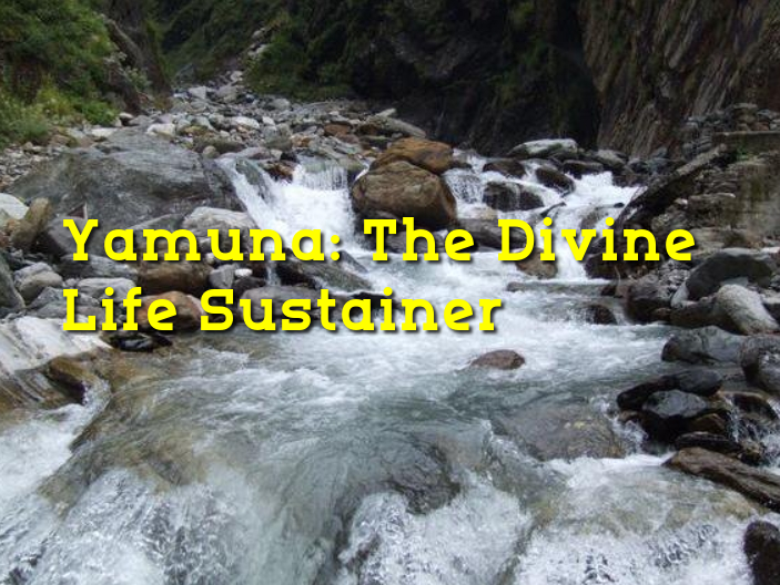 Yamuna: The Divine Life Sustainer