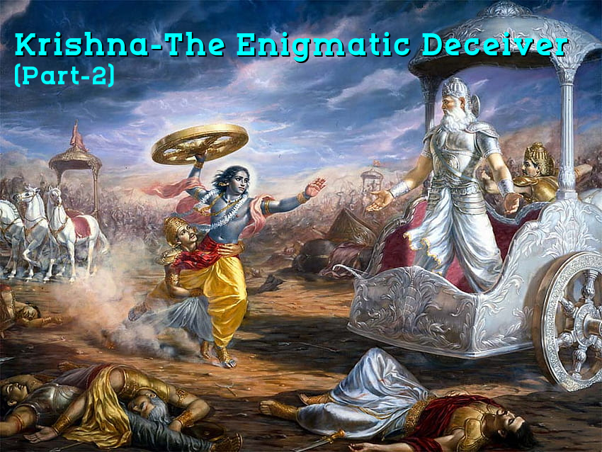 Krishna-The Enigmatic Deceiver (Part-2)