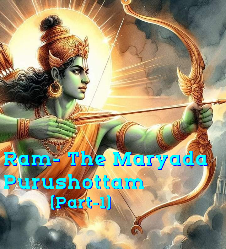 Ram- The Maryada Purushottam (Part-1)