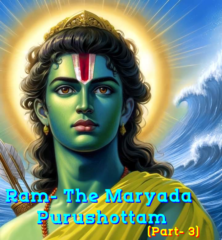 Ram- The Maryada Purushottam (Part-3)